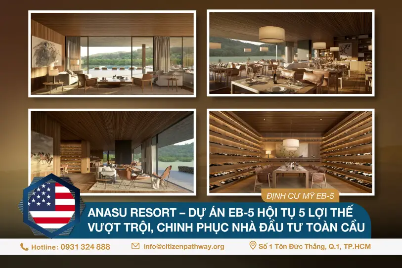 Anasu Resort – Dự án EB-5 hội tụ 5 lợi thế vượt trội, chinh phục nhà đầu tư toàn cầu
