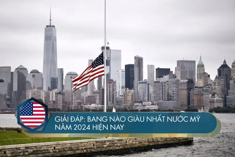 Giải đáp: Bang nào giàu nhất nước Mỹ? Những cập nhật mới nhất năm 2024