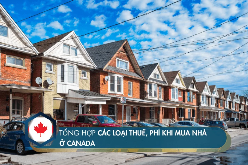 Tổng hợp các loại thuế, phí khi mua nhà ở Canada 2023