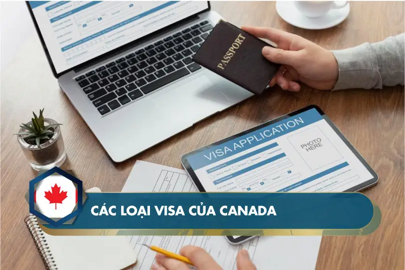 Các loại visa Canada và những lưu ý cần biết khi xin visa