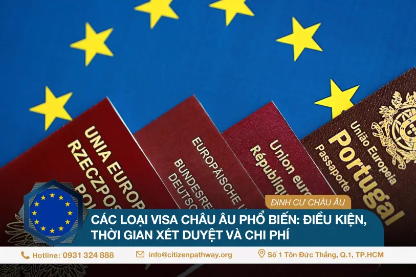 Các loại visa Châu Âu phổ biến: Điều kiện, thời gian xét duyệt và chi phí
