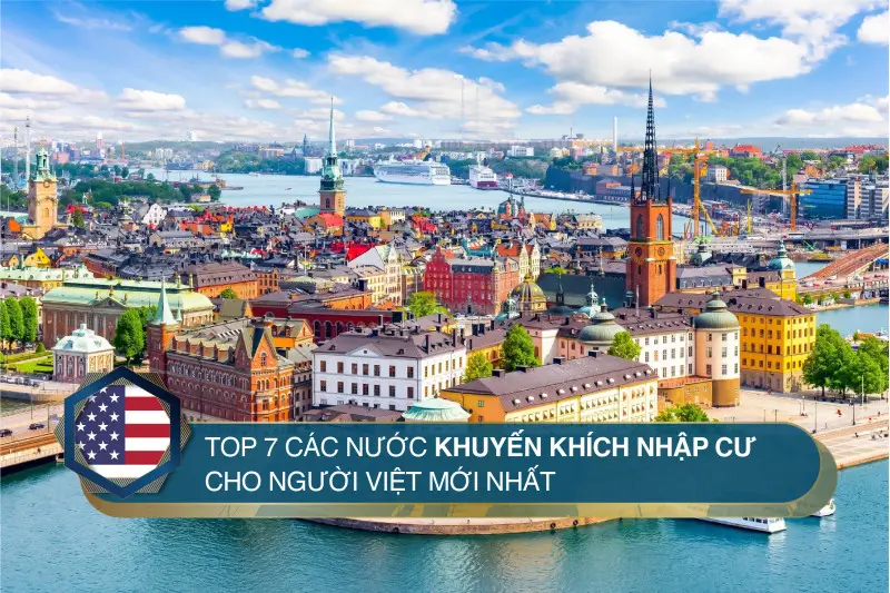 Top 7 các nước khuyến khích nhập cư: Danh sách các điểm đến hấp dẫn