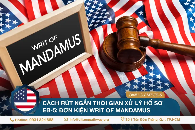 Cách rút ngắn thời gian xử lý hồ sơ EB-5: Đơn Kiện Writ of Mandamus