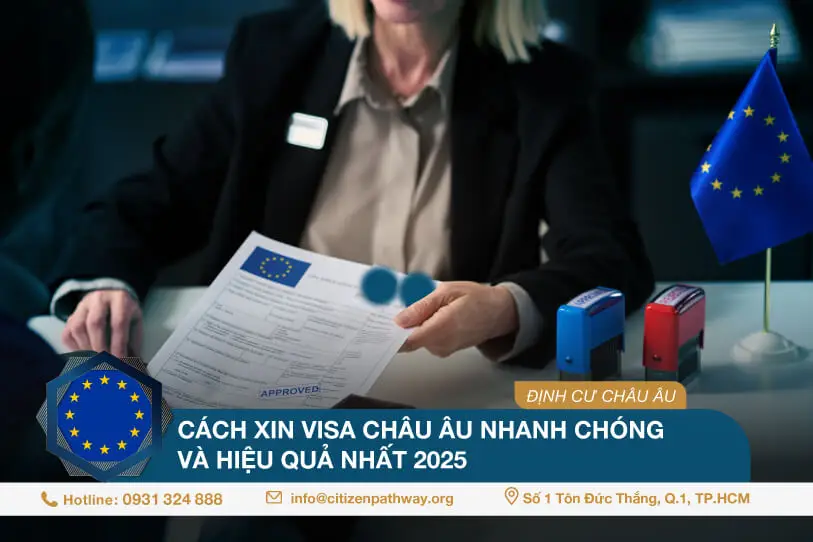 Cách xin visa Châu Âu nhanh chóng và hiệu quả nhất 2025