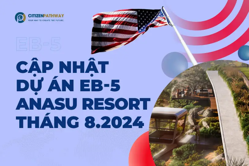 Cập nhật mới nhất về dự án EB-5 Anasu Resort – Tháng 8/2024