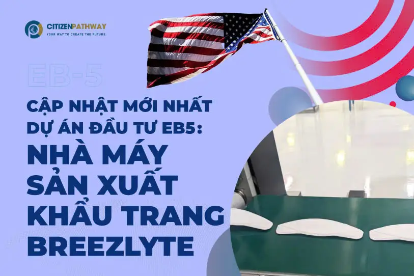 Cập nhật mới nhất Dự án đầu tư EB-5 – Nhà máy sản xuất khẩu trang Breezlyte