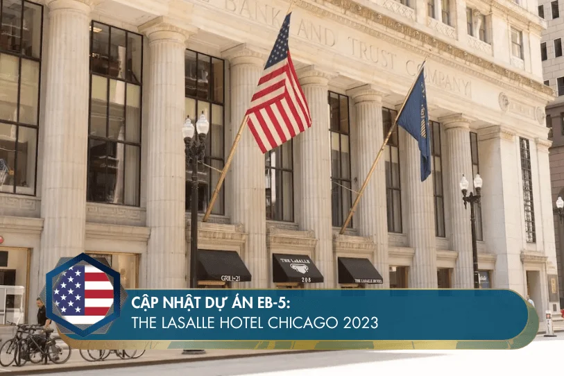 Cập nhật dự án EB-5: The Lasalle Hotel Chicago 2023