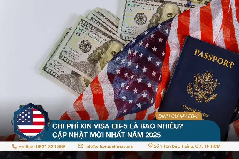 Chi phí xin visa EB-5 là bao nhiêu? Cập nhật mới nhất năm 2025