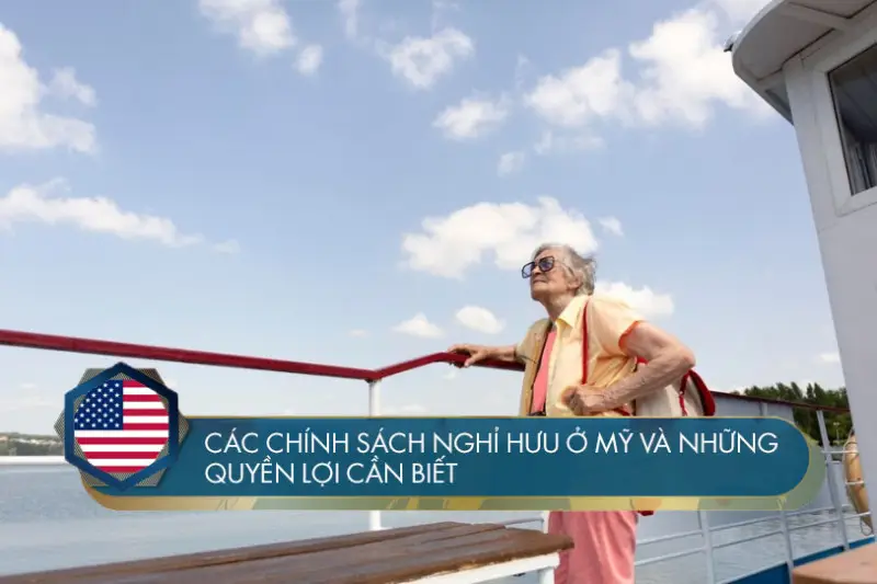 Các chính sách nghỉ hưu ở Mỹ và những quyền lợi cần biết