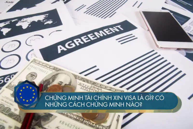 Chứng minh tài chính xin visa là gì? Có những cách chứng minh nào?