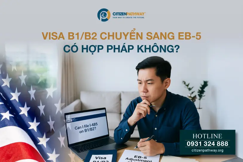 Chuyển đổi visa B1/B2 sang EB-5 có hợp pháp không?