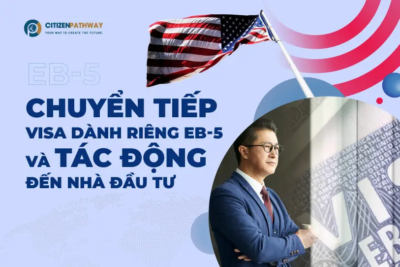Chuyển tiếp visa dành riêng EB-5 và sự tác động đến Nhà đầu tư