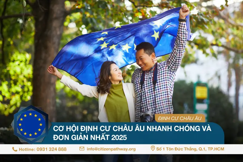 Cơ hội định cư châu Âu nhanh chóng và đơn giản nhất 2025