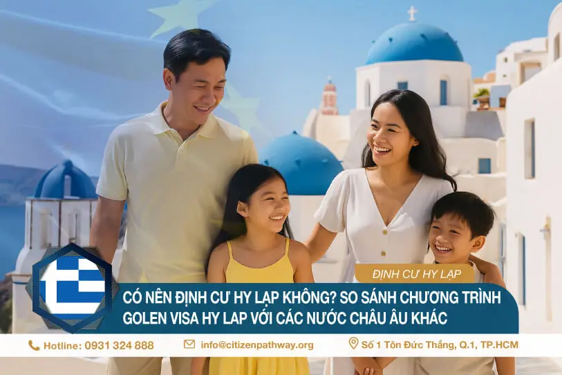 Có nên định cư Hy Lạp không? So sánh chương trình Golden Visa Hy Lạp với các nước châu Âu khác