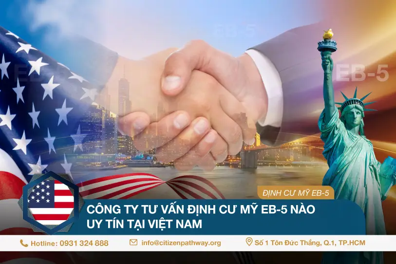 Nên chọn công ty nào tư vấn hồ sơ định cư Mỹ EB-5 tại Việt Nam?