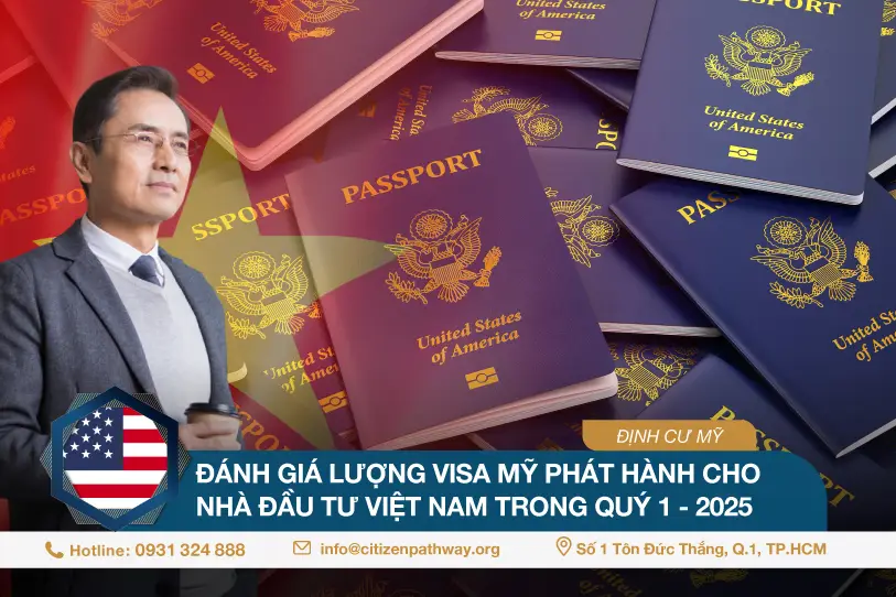 Đánh giá lượng visa EB-5 Mỹ phát hành cho nhà đầu tư Việt Nam trong quý 1 2025