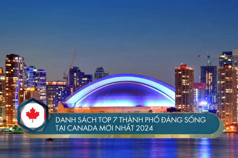 Danh sách top 7 thành phố đáng sống tại Canada mới nhất 2024
