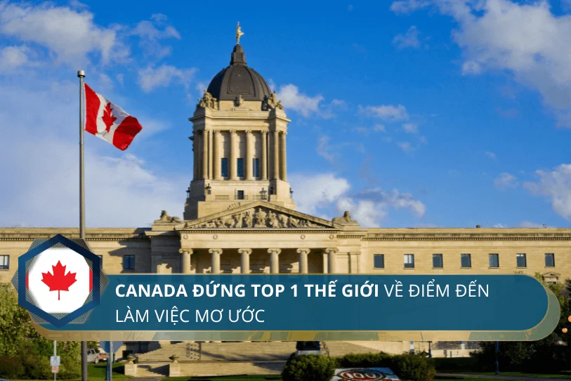 Canada đứng TOP 1 thế giới về điểm đến làm việc mơ ước