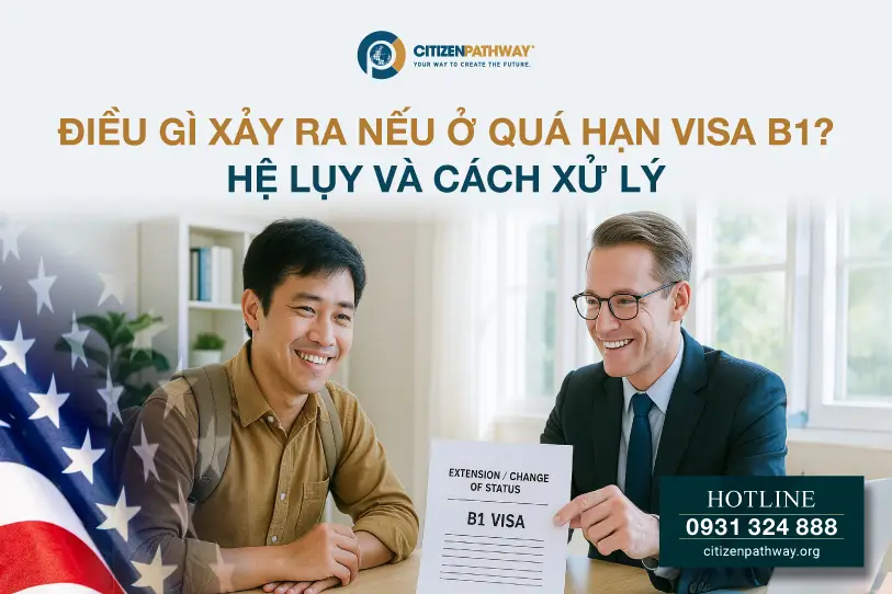 Điều gì xảy ra nếu ở quá hạn visa B1? Hệ lụy và cách xử lý