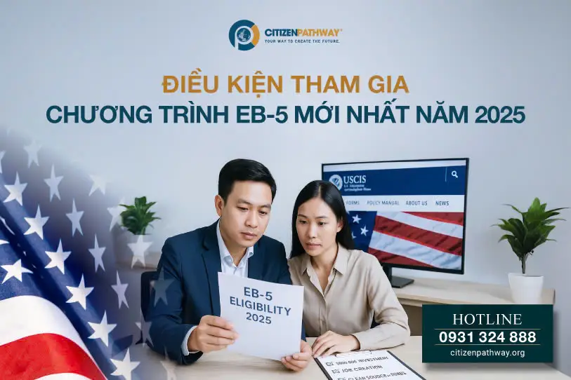 Điều kiện tham gia chương trình EB-5 mới nhất năm 2025