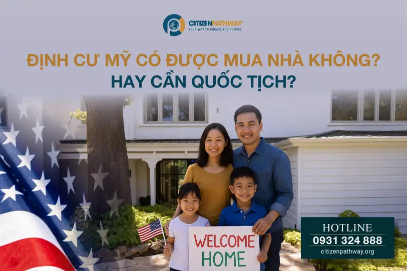 Định cư Mỹ có được mua nhà không? Hay cần quốc tịch?