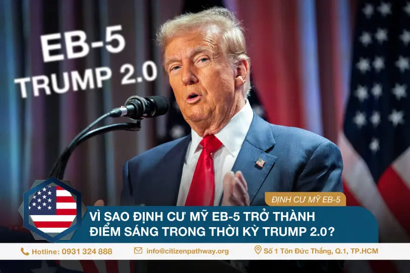 Vì sao định cư Mỹ EB-5 trở thành điểm sáng trong thời kỳ Trump 2.0?