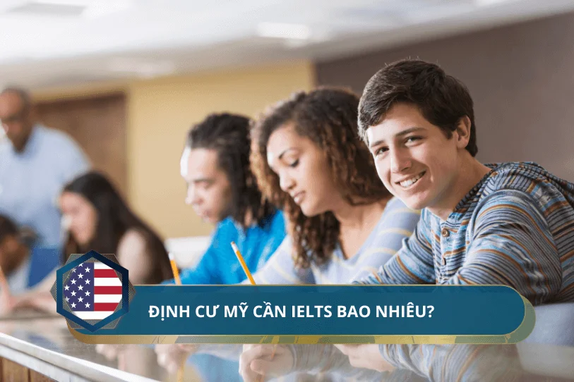 Định cư Mỹ cần IELTS bao nhiêu?