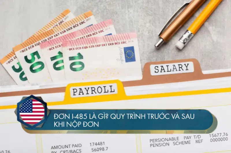 Đơn I-485 là gì? Quy trình trước và sau khi nộp đơn