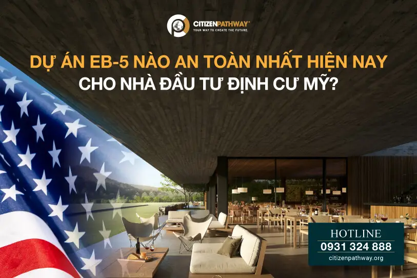 Dự án EB-5 nào an toàn nhất hiện nay cho nhà đầu tư định cư Mỹ
