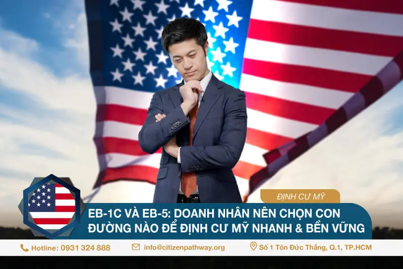 EB-1C và EB-5: Doanh nhân nên chọn con đường nào để định cư Mỹ nhanh & bền vững