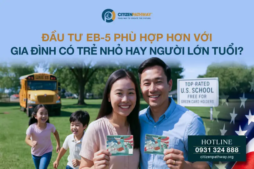 Đầu tư EB-5 phù hợp với gia đình có trẻ nhỏ hay người lớn tuổi hơn?