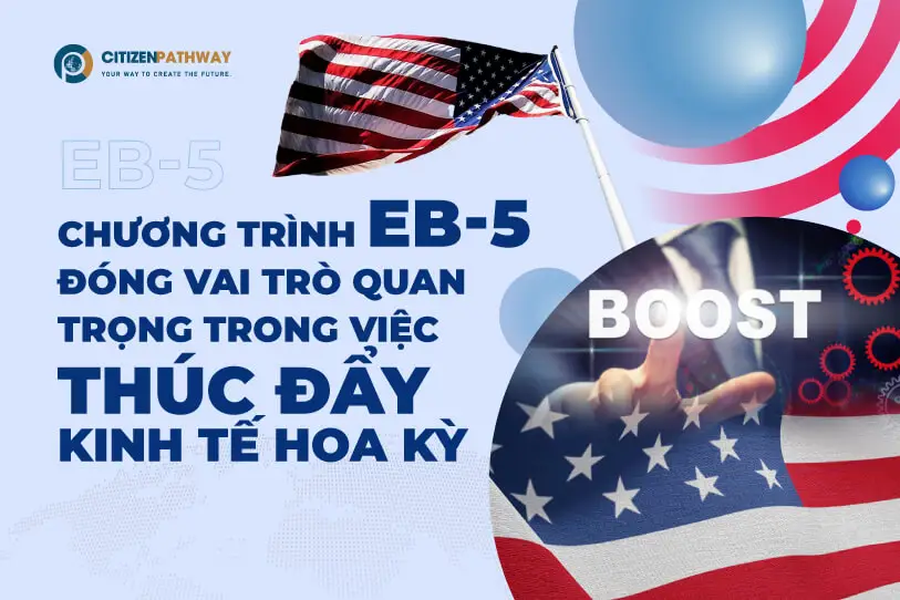 Chương trình EB-5 đóng vai trò quan trọng trong việc thúc đẩy kinh tế Hoa Kỳ