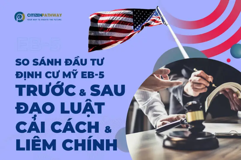 So sánh đầu tư định cư Mỹ EB-5 trước và sau Đạo luật Cải cách & Liêm chính