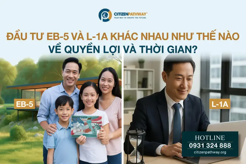 Đầu tư EB-5 và L-1A khác nhau như thế nào về quyền lợi và thời gian?