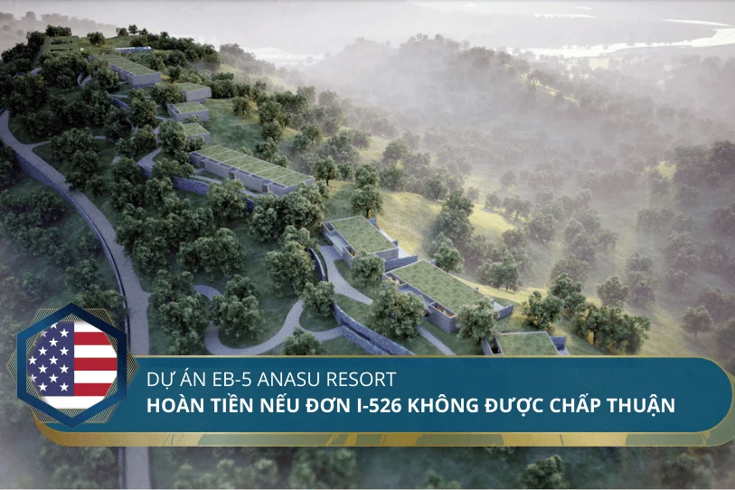 Anasu Resort – Hoàn tiền mọi lý do nếu đơn I-526 không được chấp thuận