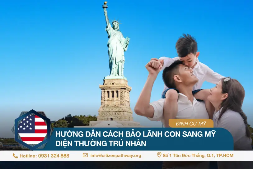 Hướng dẫn cách bảo lãnh con sang Mỹ diện thường trú nhân