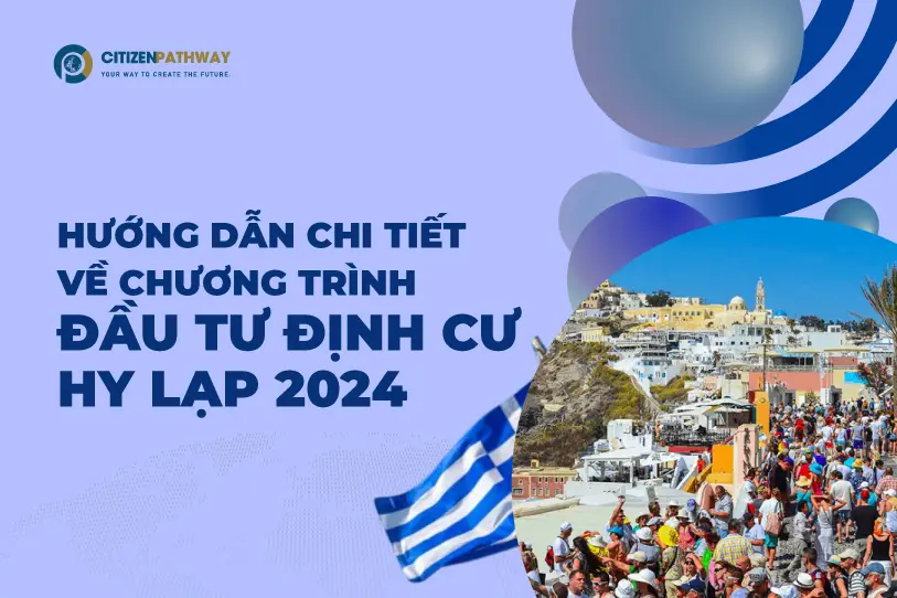 Đầu tư định cư Hy Lạp: Hướng dẫn chi tiết về chương trình định cư 2024