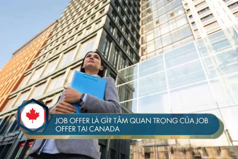 Job Offer là gì? Tầm quan trọng của Job Offer tại Canada
