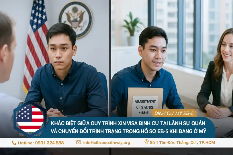 Khác biệt giữa quy trình xin visa định cư tại Lãnh Sự Quán và chuyển đổi trình trạng trong hồ sơ EB5