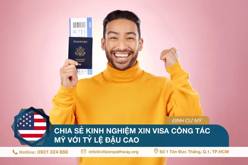 Chia sẻ kinh nghiệm xin visa công tác Mỹ với tỷ lệ đậu cao