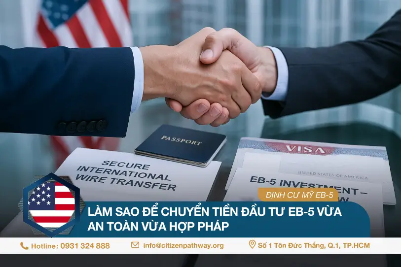 Làm sao để chuyển tiền đầu tư EB-5 vừa an toàn vừa hợp pháp