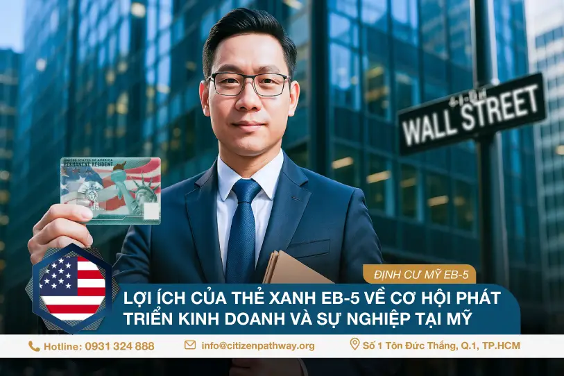 Lợi ích của Thẻ xanh EB-5 về cơ hội phát triển kinh doanh và sự nghiệp tại Mỹ