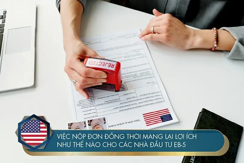 Việc nộp đơn đồng thời mang lại lợi ích nào cho các nhà đầu tư EB-5?