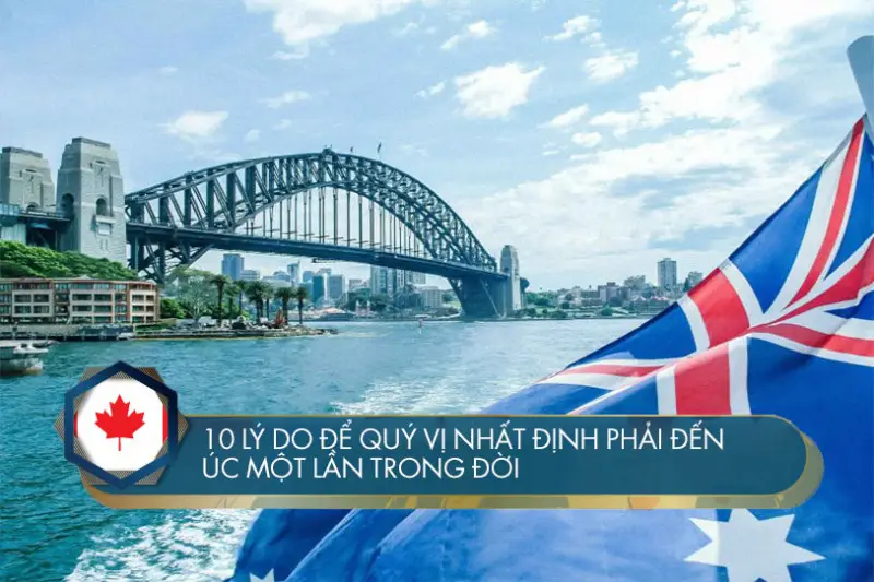 Top 10 lý do để nhất định phải đến Úc mà quý vị nên biết