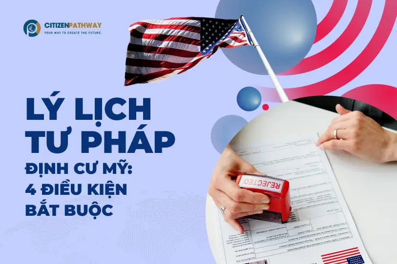 Lý lịch tư pháp định cư Mỹ: 4 điều kiện bắt buộc