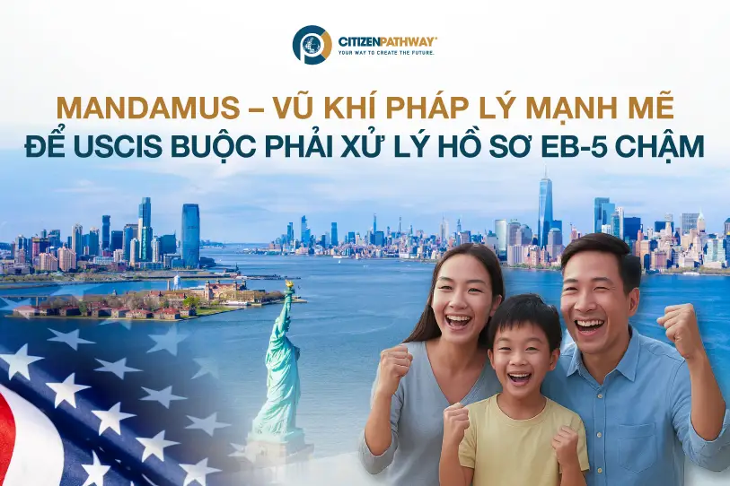 Mandamus – Vũ khí pháp lý mạnh mẽ để USCIS buộc phải xử lý hồ sơ EB-5 chậm