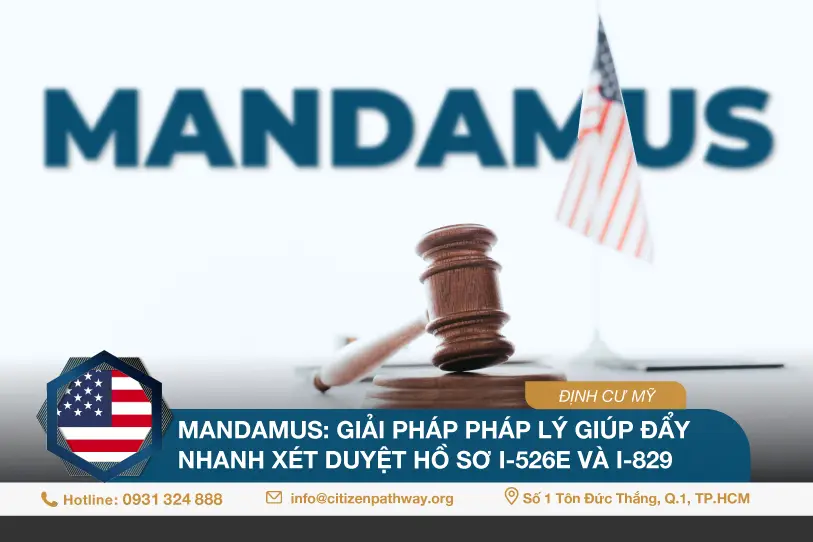 Mandamus: Giải pháp pháp lý giúp đẩy nhanh xét duyệt hồ sơ I-526E và I-829