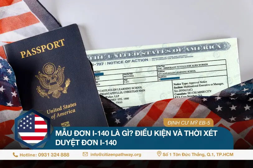 Mẫu đơn I-140 là gì? Điều kiện và thời xét duyệt đơn I-140