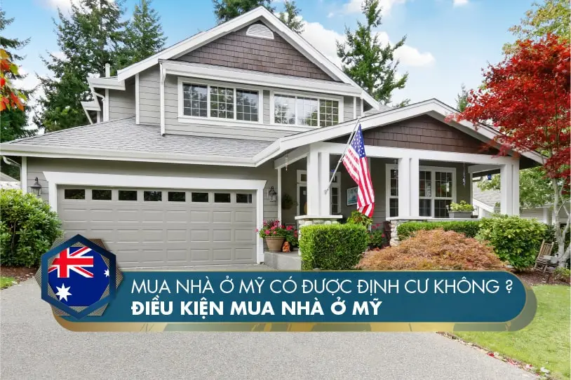 Mua nhà ở Mỹ có được định cư không? Tất tần tật những điều cần biết
