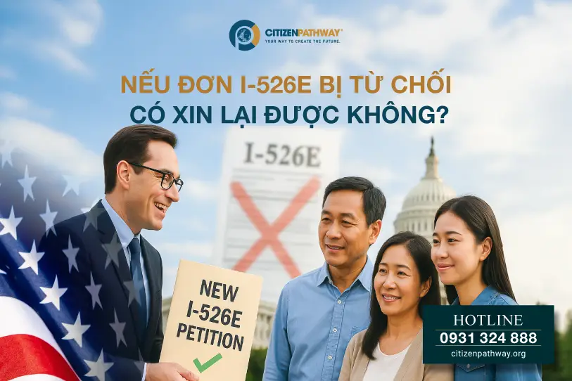 Nếu đơn I-526E bị từ chối thì có xin lại được không?